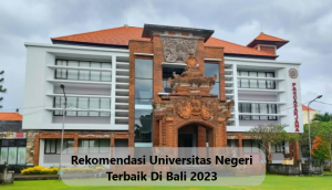 Rekomendasi Universitas Negeri Terbaik Di Bali 2023