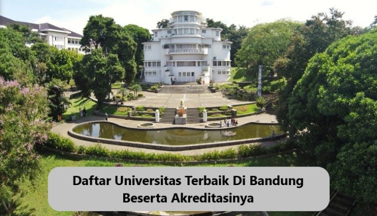 Daftar Universitas Terbaik Di Bandung Beserta Akreditasinya